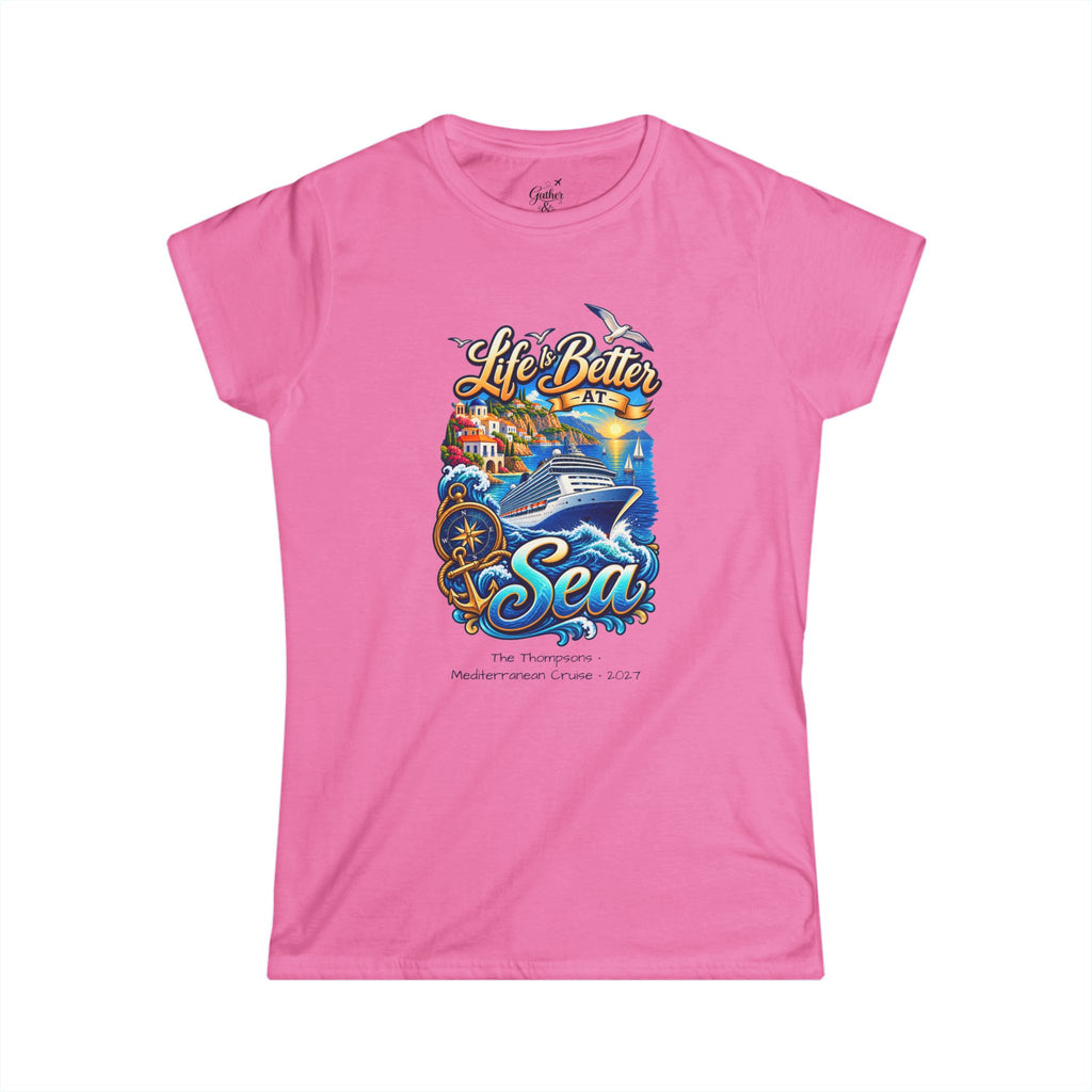 Mediterranean Cruise Life is Better at Sea Ladies Tee