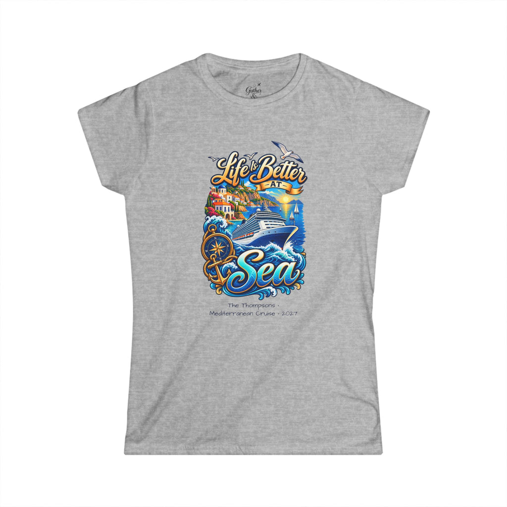 Mediterranean Cruise Life is Better at Sea Ladies Tee