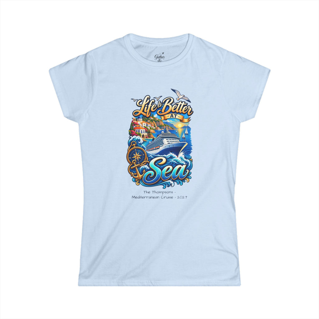 Mediterranean Cruise Life is Better at Sea Ladies Tee